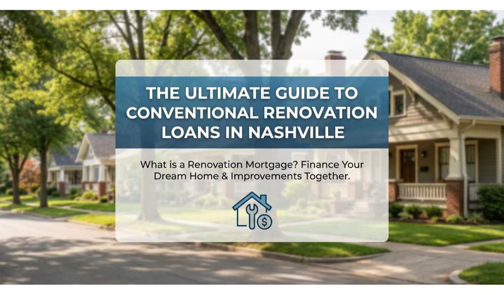 The Ultimate Guide to Conventional Renovation Loans in Nashville