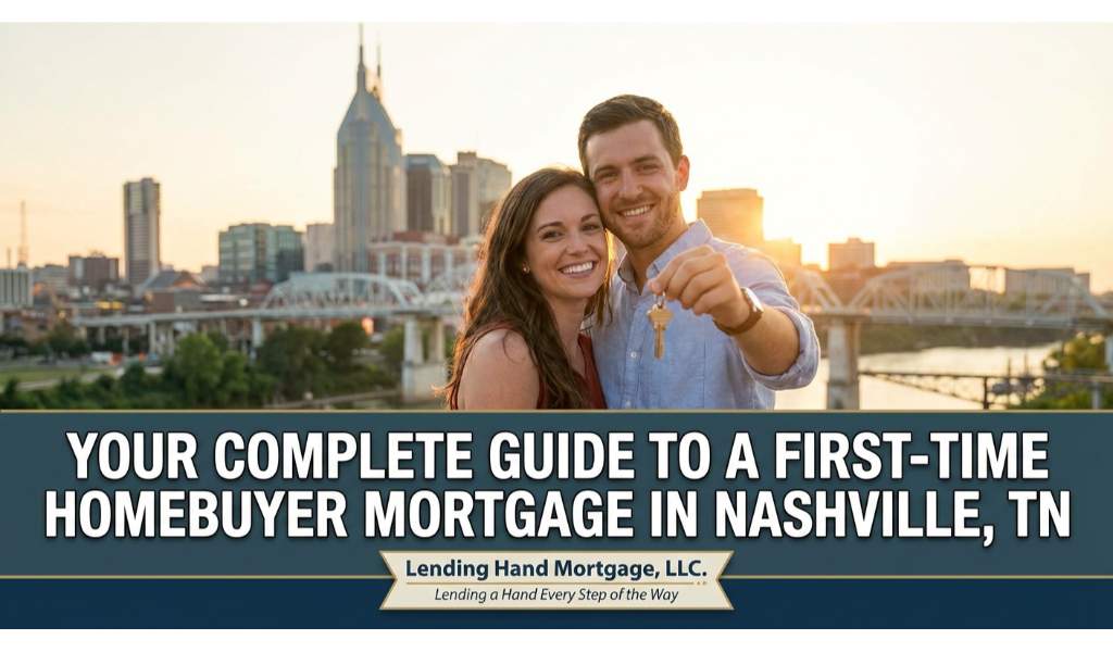 Your Complete Guide to a First-Time Homebuyer Mortgage in Nashville, TN