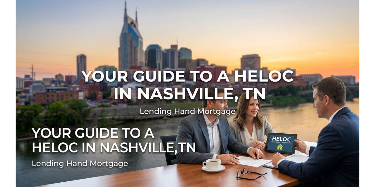 Your Guide to a HELOC Home Equity Line of Credit in Nashville, TN
