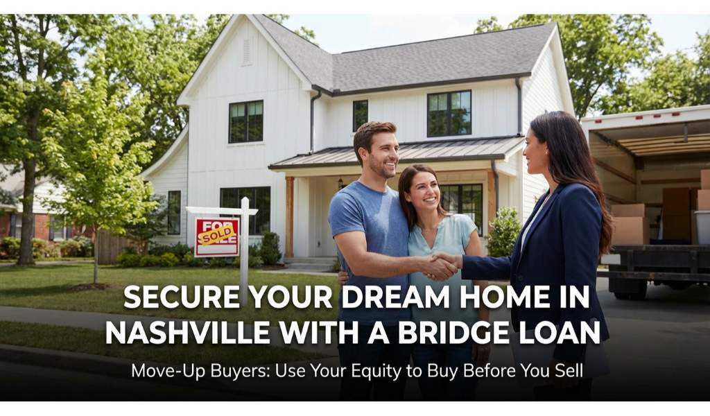 Secure Your Dream Home with a Bridge Loan Mortgage in Nashville, TN