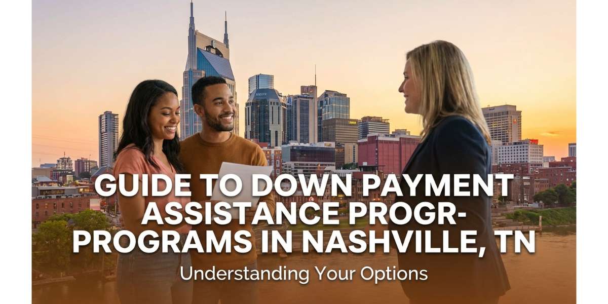 Guide to Down Payment Assistance Programs in Nashville, TN